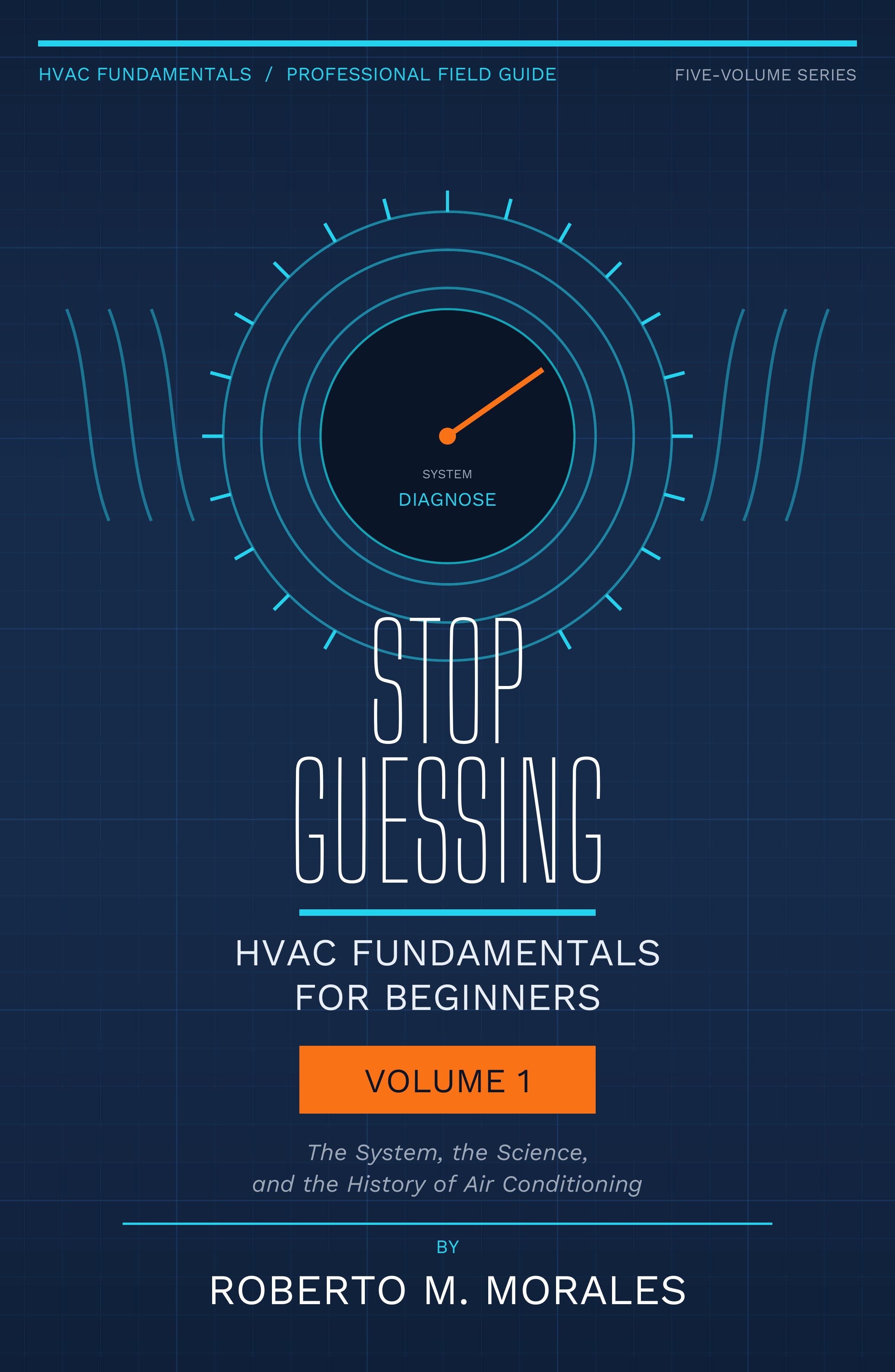 Stop Guessing: HVAC Fundamentals for Beginners — Volume 1 — cover
