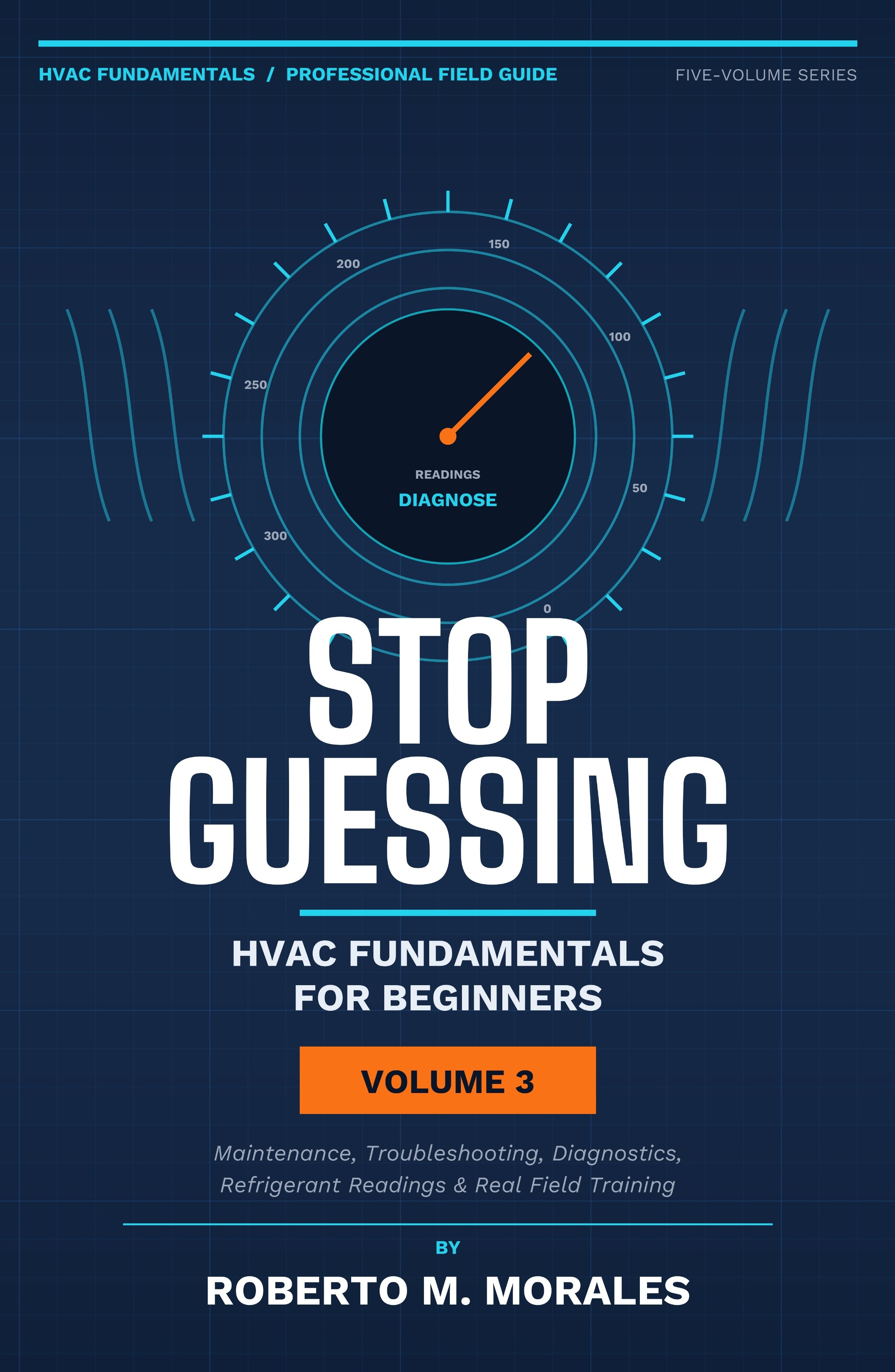 Stop Guessing: HVAC Fundamentals for Beginners — Volume 3 — cover